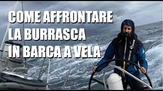 AFFRONTARE LA BURRASCA 🌊⛵🌊 IN BARCA A VELA  consigli utili quando il vento e il mare rinforzano ⚓ [upl. by Nanahs]