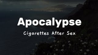 Cigarettes After Sex  apocalypse lyrics [upl. by Ado10]