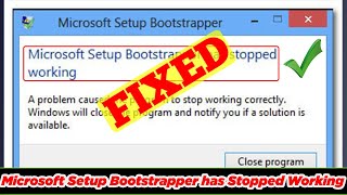 SOLVED Microsoft Setup Bootstrapper Has Stopped Working [upl. by Knick]