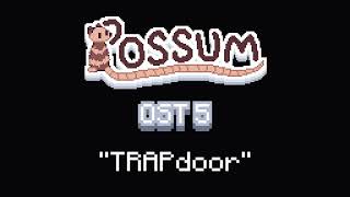 POSSUM OST 5  quotTRAPdoorquot [upl. by Hayley]