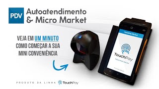 TouchPay Market  Autoatendimento amp Micro Market [upl. by Monda841]