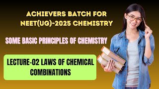 NEETUG2025 CHEMISTRY SOME BASIC CONCEPTS OF CHEMISTRY LECTURE02 LAWS OF CHEMICAL COMBINATIONS [upl. by Ardnoik]