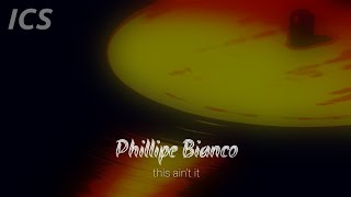 Phillipe Bianco  This Aint It [upl. by Nymrak]