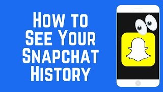 How to See Your Snapchat History  Proof of Snaps Sent amp Received [upl. by Enyedy]