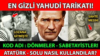 EN GÄ°ZLÄ° YAHUDÄ° TARÄ°KATI quotDÃ–NMELERquot Ã‡OK ÅžAÅžIRACAKSINIZ ATATÃœRK SOL VE SABETAYÄ°STLER [upl. by Ahsote]