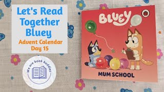 Lets read together a book from the Bluey Advent Calendar Day 15 Mum School Read along aloud [upl. by Eylk529]