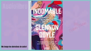 INDOMABLE  Parte 34  Audiolibro  Glennon Doyle  Lectura por Karen Flores [upl. by Kyd]