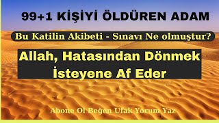 991 KİŞİYİ ÖLDÜREN ADAM  Allah Hatasından Dönmek İsteyen bağışlanma İsteyenleri af eder [upl. by Ettennej]