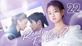 【ENG SUB】Ready For Love 22  The domineering CEO and his contract lover He ChangXi Ju KeEr [upl. by Onibla265]