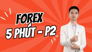 2 quotKhóa Học Forex 5 Phút  Phần 2 Chiến Lược Giao Dịch Đơn Giản Hiệu Quả Nhanh Chóngquot [upl. by Aehta933]