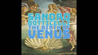 Sandro Botticelli  The Birth of Venus [upl. by Aliuqahs]