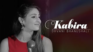 Kabira – Dhvani Bhanushali  Yeh Jawaani Hai Deewani  Pritam [upl. by Andonis]