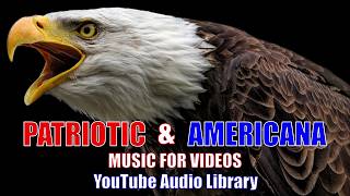 PATRIOTIC amp AMERICANA MUSIC  NONCOPYRIGHT ROYALTY FREE  YOUTUBE AUDIO LIBRARY [upl. by Husch]