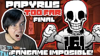 EL FANGAME IMPOSIBLE DE UNDERTALE  PAPYRUS HAS GONE TOO FAR FINAL  Undertale Fangame ❤ [upl. by Akirat]