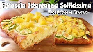 FOCACCIA SOFFICISSIMA ISTANTANEA ZUCCHINE E PATATE 🥒🥔 Facile e veloce [upl. by Leahcym]