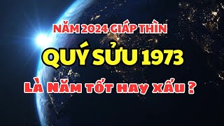 TUỔI QUÝ SỬU 1973  Năm 2024 Giáp Thìn là năm tốt hay xấu   Nam tiên sinh 风水 [upl. by Arayt94]