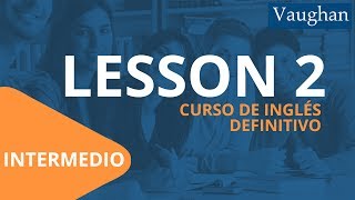 Lección 2  Nivel Intermedio  Curso Vaughan para Aprender Inglés Gratis [upl. by Rise217]