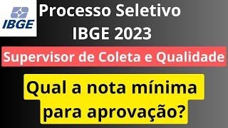 Processo Seletivo Supervisor de Coleta e Qualidade  IBGE 2023  Qual a nota mínima para aprovação [upl. by Guthrie]