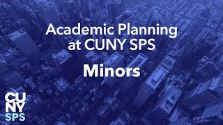 Minors  Academic Planning Tutorials  CUNY SPS [upl. by Ennoitna481]