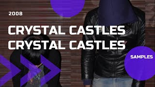 Crystal Castles  Crystal Castles  Samples [upl. by Nebeur517]