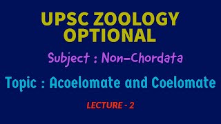 UPSC ZOOLOGY OPTIONAL  NonChordata Lect2  ACOELOMATE and COELOMATE  IAS  IFS Dr RK Sir [upl. by Adnamahs]