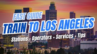 Los Angeles Arriving and Departing by Train  Services Tips amp Station Guide [upl. by Oimetra]