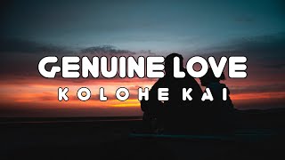 Genuine Love  Kolohe Kai  Lyrics 🎶 [upl. by Olatha]