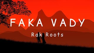 Rak Roots  Faka vady Lyrics [upl. by Rolland]