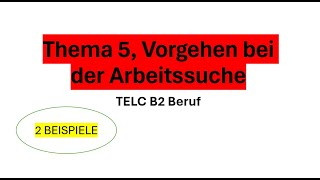 Thema 5 Vorgehen bei der Arbeitssuche Telc B2 Beruf [upl. by Ydnyl829]