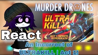 Murder Drone React An Incorrect of ULTRAKILL  Act 1 MaxOr Gacha Club [upl. by Moyna833]