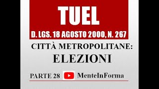 ELEZIONI CITTA METROPOLITANE  Testo unico enti locali TUEL DLgs 2672000  Parte 28 [upl. by Ahar]