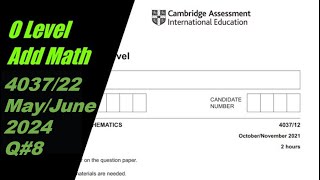 O Level Additional Mathematics Paper 1 403712 MayJune 2024 Q8 [upl. by Rosalind745]