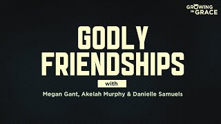 Godly Friendships  GIG podcast wHost Pastor Vista Jeffries amp Akelah Danielle amp Megan [upl. by Ear]