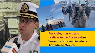 Por cielo mar y tierra realizarán desfile naval en Veracruz por creación de la Armada de México [upl. by Cumine748]