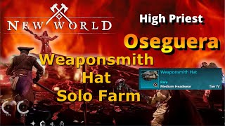 New World Weaponsmith Hat Solo Farm  High Priest Oseguera [upl. by Switzer]