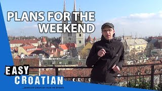 Easy Croatian 4  Plans for the Weekend [upl. by Oflodor]