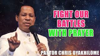 Fight Our Battles With Prayer  Pastor Chris Oyakhilome [upl. by Hastings]