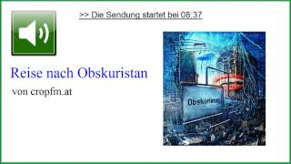 Reise nach Obskuristan Phänomene Verschwörungen amp Theorien ☆ Walter Brantner bei cropfm [upl. by Notneuq]