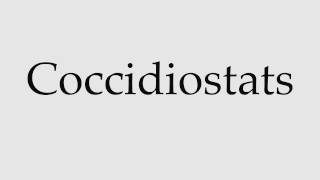 How to Pronounce Coccidiostats [upl. by Terces588]