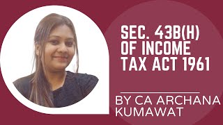 SEC 43Bh OF INCOME TAX ACT 1961  PAYMENT TO SUPPLIER WITHIN 45 DAYS [upl. by Ganny837]