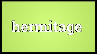 Hermitage Meaning [upl. by Orabel]