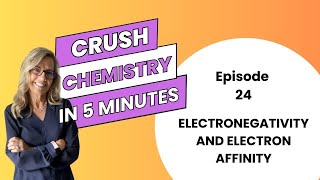 Electronegativity and electron affinity  Episode 24 of Crush Chem in 5 minutes [upl. by Watkin]