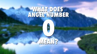 What Does Angel Number 0 Mean [upl. by Harden]