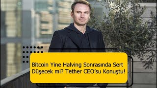 Tether CEO’su Paolo Ardoino Bitcoin’in BTC Halving Sonrası Fiyatına Dair Konuştu [upl. by Longwood]