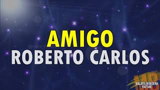 Amigo  Roberto Carlos Letra [upl. by Langbehn607]