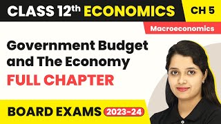 Government Budget and The Economy Full Chapter Explanation  Class 12 Macroeconomics Ch 5  202223 [upl. by Lahcym]