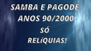 PAGODE E SAMBA ANOS 902000 SÓ RELIQUÍAS1 [upl. by Ynelram]