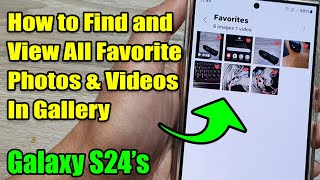 Galaxy S24S24Ultra How to Find and View All Favorite Photos amp Videos In Gallery [upl. by Spindell696]