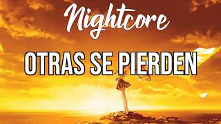 NIGHTCORE Otras Se Pierden  Morat [upl. by Hui484]