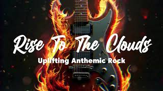 Rise to the clouds  uplifting anthemic rock  Breaking Copyright Songs and sound track everyday [upl. by Nine]